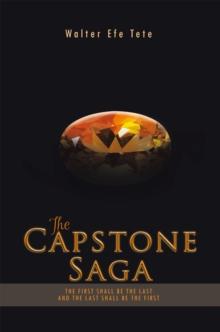 The Capstone Saga : The First Shall Be the Last and the Last Shall Be the First.