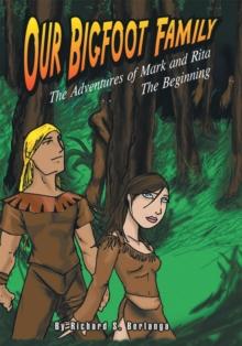 Our Bigfoot Family : The Adventures of Mark and Rita: the Beginning