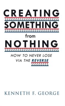 Creating Something  from Nothing : How to Never Lose Via the Reverse