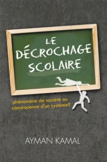 Le Decrochage Scolaire : Phenomene De Societe Ou Consequence D'un Systeme?