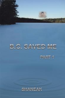 B.C. Saved Me : Part 1