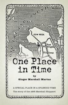 One Place in Time : A Special Place in a Splendid Time the Story of the A&R Marshall Shipyard