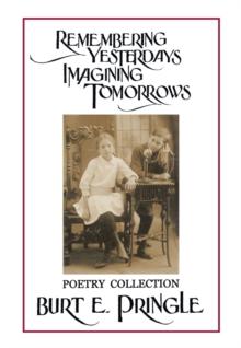 Remembering Yesterdays Imagining Tomorrows : Poetry Collection