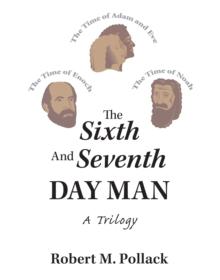 The Sixth and Seventh Day Man : A Trilogy