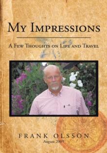 My Impressions : A Few Thoughts on Life and Travel