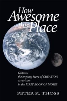 How Awesome This Place : Genesis the Ongoing Story of Creation