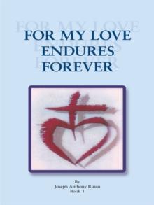 For My Love Endures Forever : Poetry and Prose Book I