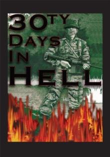 30Ty Days in Hell : Untold Story of Vietnam