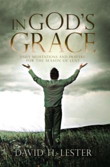 In God's Grace : Daily Meditations and Prayers for the Season of Lent