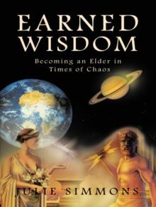 Earned Wisdom : Becoming an Elder in Times of Chaos