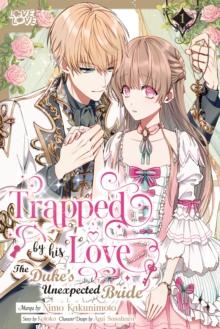 Trapped By His Love: The Duke's Unexpected Bride, Volume 1