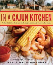 In a Cajun Kitchen : Authentic Cajun Recipes and Stories from a Family Farm on the Bayou