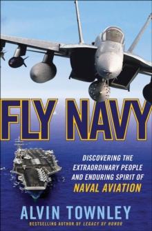 Fly Navy : Discovering the Extraordinary People and Enduring Spirit of Naval Aviation