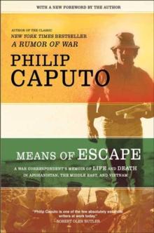 Means of Escape : A War Correspondent's Memoir of Life and Death in Afghanistan, the Middle East, and Vietnam