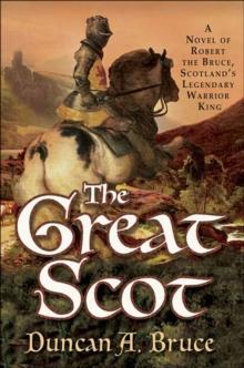 The Great Scot : A Novel of Robert the Bruce, Scotland's Legendary Warrior King