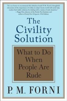 The Civility Solution : What to Do When People Are Rude