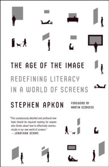 The Age of the Image : Redefining Literacy in a World of Screens