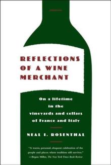 Reflections of a Wine Merchant : On a Lifetime in the Vineyards and Cellars of France and Italy