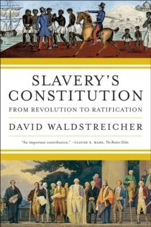 Slavery's Constitution : From Revolution to Ratification