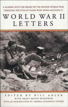 World War II Letters : A Glimpse into the Heart of the Second World War Through the Eyes of Those Who Were Fighting It