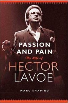 Passion and Pain : The Life of Hector Lavoe