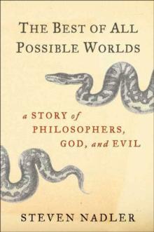 The Best of All Possible Worlds : A Story of Philosophers, God, and Evil