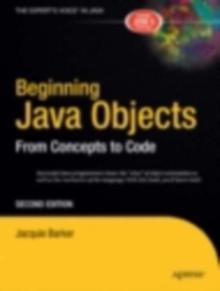 Beginning Java Objects : From Concepts to Code