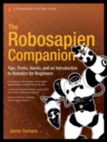 The Robosapien Companion : Tips, Tricks, and Hacks