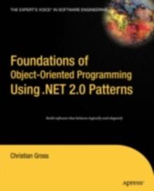 Foundations of Object-Oriented Programming Using .NET 2.0 Patterns