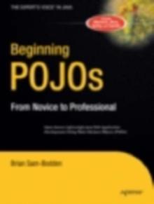 Beginning POJOs : Lightweight Java Web Development Using Plain Old Java Objects in Spring, Hibernate, and Tapestry