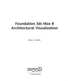 Foundation 3ds Max 8 Architectural Visualization