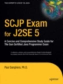 SCJP Exam for J2SE 5 : A Concise and Comprehensive Study Guide for The Sun Certified Java Programmer Exam