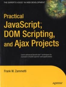 Practical JavaScript, DOM Scripting and Ajax Projects