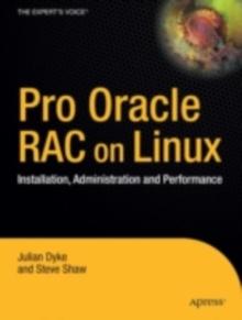 Pro Oracle Database 10g RAC on Linux : Installation, Administration, and Performance