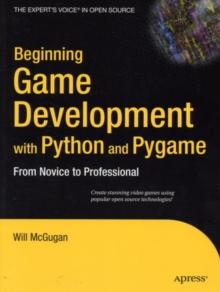 Beginning Game Development with Python and Pygame : From Novice to Professional