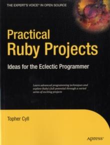 Practical Ruby Projects : Ideas for the Eclectic Programmer