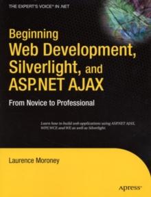 Beginning Web Development, Silverlight, and ASP.NET AJAX : From Novice to Professional