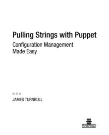 Pulling Strings with Puppet : Configuration Management Made Easy