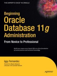 Beginning Oracle Database 11g  Administration : From Novice to Professional