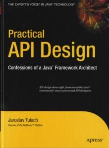 Practical API Design : Confessions of a Java Framework Architect