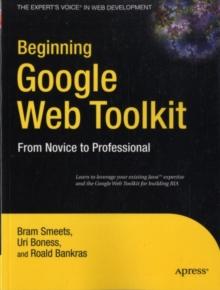 Beginning Google Web Toolkit : From Novice to Professional