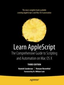 Learn AppleScript : The Comprehensive Guide to Scripting and Automation on Mac OS X