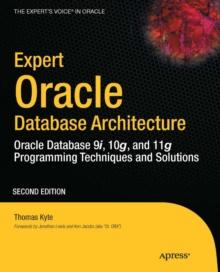 Expert Oracle Database Architecture : Oracle Database 9i, 10g, and 11g Programming Techniques and Solutions