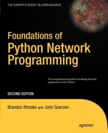 Foundations of Python Network Programming : The comprehensive guide to building network applications with Python