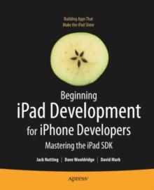 Beginning iPad Development for iPhone Developers : Mastering the iPad SDK