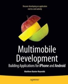 Multimobile Development : Building Applications for the iPhone and Android Platforms