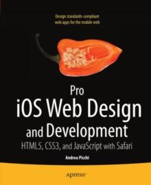 Pro iOS Web Design and Development : HTML5, CSS3, and JavaScript with Safari