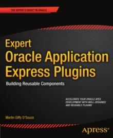 Expert Oracle Application Express Plugins : Building Reusable Components