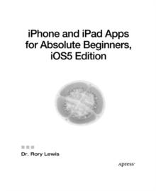 iPhone and iPad Apps for Absolute Beginners, iOS 5 Edition