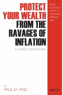 Protect Your Wealth from the Ravages of Inflation : A Three-Step Method